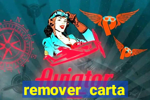 remover carta history reborn